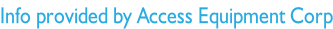 Info provided by Access Equipment Corp
